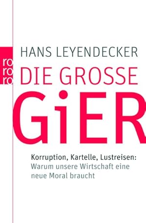 Bild des Verkufers fr Die groe Gier: Korruption, Kartelle, Lustreisen: Warum unsere Wirtschaft eine neue Moral braucht zum Verkauf von Antiquariat Armebooks