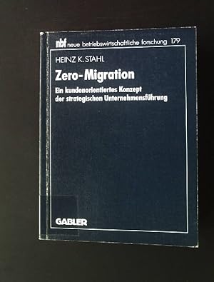 Bild des Verkufers fr Zero-Migration : ein kundenorientiertes Konzept der strategischen Unternehmensfhrung. NBF 179, zum Verkauf von books4less (Versandantiquariat Petra Gros GmbH & Co. KG)