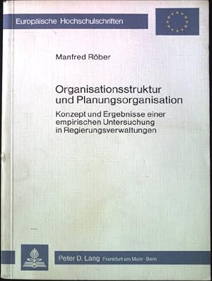 Bild des Verkufers fr Organisationsstruktur und Planungsorganisation : Konzept und Ergebnisse eine empirische Untersuchung in Regierungsverwaltungen. Europische Hochschulschriften 309, zum Verkauf von books4less (Versandantiquariat Petra Gros GmbH & Co. KG)