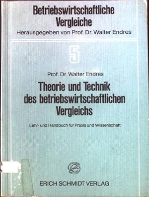 Seller image for Theorie und Technik des betriebswirtschaftlichen Vergleichs : Lehr- und Handbuch fr Praxis und Wissenschaft. Betriebswiertschaftliche Vergleiche 5, for sale by books4less (Versandantiquariat Petra Gros GmbH & Co. KG)