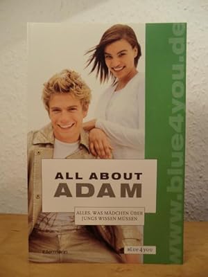 Imagen del vendedor de All about Adam. Alles, was Mdchen ber Jungs wissen mssen a la venta por Antiquariat Weber