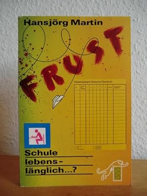 Seller image for Frust. Schule lebenslänglich.? for sale by Antiquariat Weber