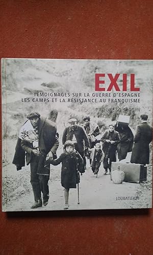 Seller image for Exil. Tmoignages sur la guerre d'Espagne - Les camps et la rsistance au franquisme for sale by Librairie de la Garenne