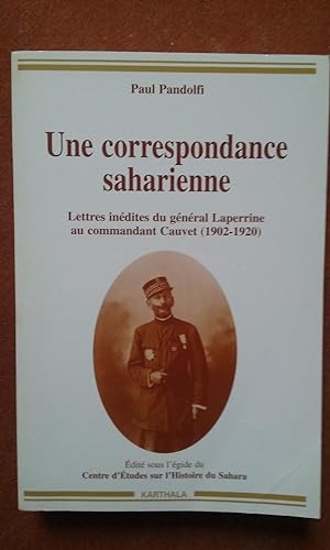 Une correspondance saharienne - Lettres du général Laperrine au commandant Cauvet (1902-1920)