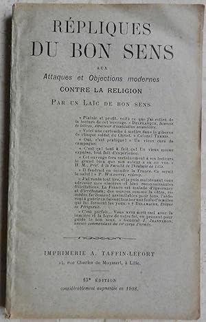 Seller image for Rpliques du bon sens aux attaques et objections modernes contre la religion par un lac de bon sens. for sale by Librairie les mains dans les poches