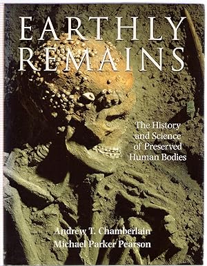 Seller image for Earthly Remains: The History and Science of Preserved Human Bodies for sale by Michael Moons Bookshop, PBFA