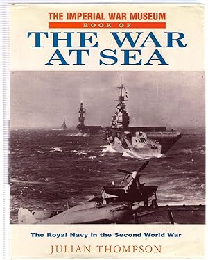 Seller image for The Imperial War Museum Book of The War at Sea : The Royal Navy in the Second World War for sale by Michael Moons Bookshop, PBFA