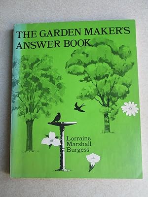 The Garden Maker's Answer Book: A compendium of useful information, in question and answer form, ...