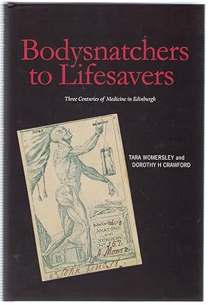 Bodysnatchers to Lifesavers: Three Centuries of Medicine in Edinburgh