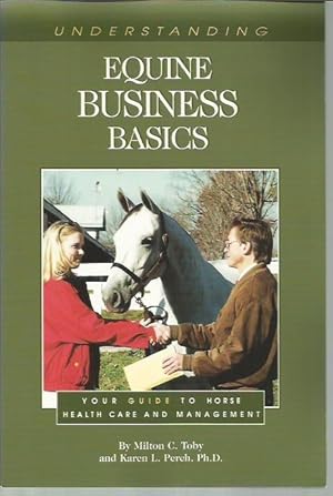 Imagen del vendedor de Understanding Equine Business Basics: Your Guide to Horse Health Care and Management (Horse Health Care Library) a la venta por Bookfeathers, LLC