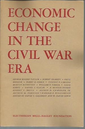 Seller image for Economic Change in the Civil War Era: Proceedings of a Conference on American Economic Institutional Change, 1850-1873, and the Impact of the Civil War (March 12-14, 1964) for sale by Bookfeathers, LLC