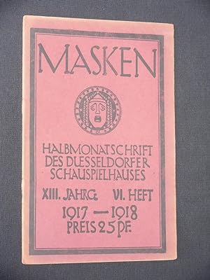 Masken. Halbmonatsschrift des Düsseldorfer Schauspielhauses, XIII. Jahrgang, Heft VI, 1917/18