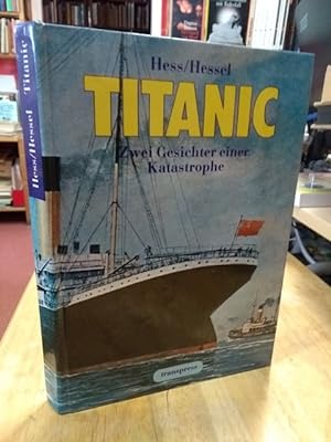 Bild des Verkufers fr Titanic. Zwei Gesichter einer Katastrophe. zum Verkauf von NORDDEUTSCHES ANTIQUARIAT
