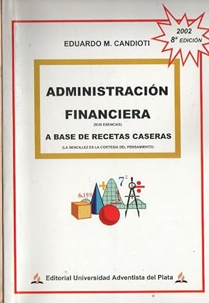 Administración Financiera (sus esencias) a base de recetas Caseras (la Sencillez Es La Cortesía D...