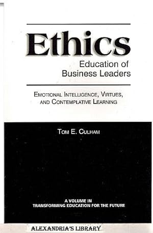 Ethics Education of Business Leaders: Emotional Intelligence, Virtues, and Contemplative Learning