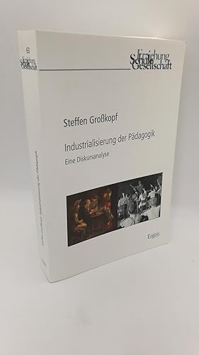 Industrialisierung der Pädagogik Eine Diskursanalyse / Steffen Großkopf