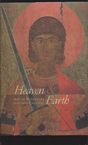 Bild des Verkufers fr Heaven & Earth: Art Of Byzantium From Greek Collections zum Verkauf von Rareeclectic