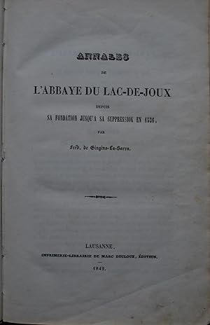 Annales de l'Abbaye du Lac-de-Joux, depuis sa fondation jusqu'à sa suppression en 1536.