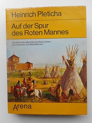 Bild des Verkufers fr Auf der Spur des Roten Mannes. Die schnsten Berichte und Geschichten von Indianern und Westmnnern. Mit zahlr. z.T. farb. Abb. zum Verkauf von Der Buchfreund