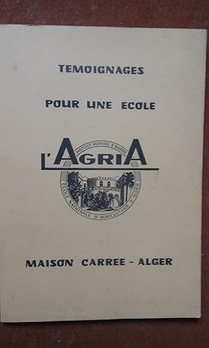 Imagen del vendedor de Tmoignages pour une Ecole. L'AGRIA Maison Carre, Alger a la venta por Librairie de la Garenne