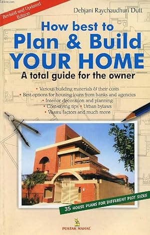 Bild des Verkufers fr HOW BEST TO PLAN & BUILD YOUR HOME, A TOTAL GUIDE FOR THE OWNER zum Verkauf von Le-Livre