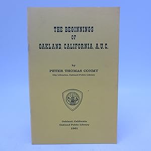 Seller image for The Beginnings of Oakland, California, A.U.C. (First Edition) for sale by Shelley and Son Books (IOBA)