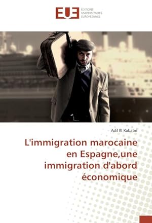 Imagen del vendedor de L'immigration marocaine en Espagne,une immigration d'abord conomique a la venta por AHA-BUCH GmbH