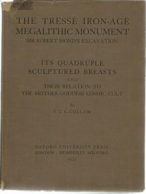 Seller image for The Tresse Iron-Age Megalithic Monument (Sir Robert Mond's Excavation) Its Quadruple Sculptured Breasts and Their Relation to the Mother-Goddess Cosmic Cult. for sale by Saintfield Antiques & Fine Books