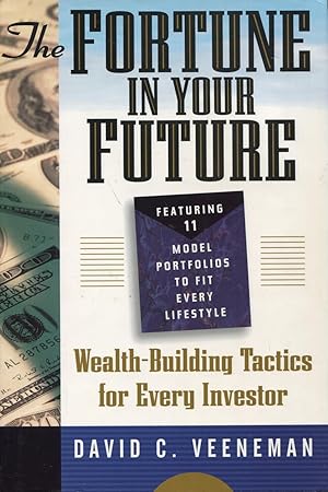 Seller image for The Fortune in Your Future: Wealth-Building Tactics for Every Investor for sale by Kenneth A. Himber