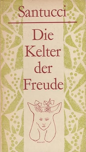 Bild des Verkufers fr Die Kelter der Freude. Aus d. Italien. Dt. von Eckart Peterich. Mit e. Nachw. von Nazareno Fabbretti [u.] 5 Holzschn. von Georg Bernhard zum Verkauf von Versandantiquariat Nussbaum