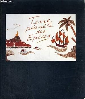 Seller image for TERRE PLANETE DES EPICES - PALAIS DE LA BOURSE, MARSEILLE - JARDINS BOTANIQUES DE LA VILLE DE MARSEILLE for sale by Le-Livre