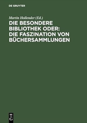 Immagine del venditore per Die Besondere Bibliothek oder: Die Faszination von Bchersammlungen venduto da AHA-BUCH GmbH