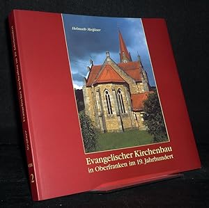 Bau und Ausstattung evangelischer Kirchen in Oberfranken im 19. Jahrhundert. [Von Helmuth Meißner...