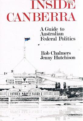 Bild des Verkufers fr Inside Canberra: A Guide To Australian Federal Politics zum Verkauf von Marlowes Books and Music