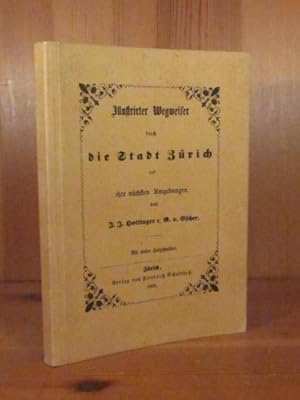 Bild des Verkufers fr Illustrierter Wegweiser durch die Stadt Zrich und ihre nchsten Umgebungen. Mit vielen Holzschnitten. zum Verkauf von Das Konversations-Lexikon