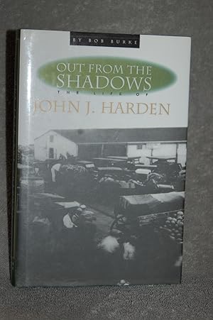 Out From the Shadows; The Life of John J. Harden