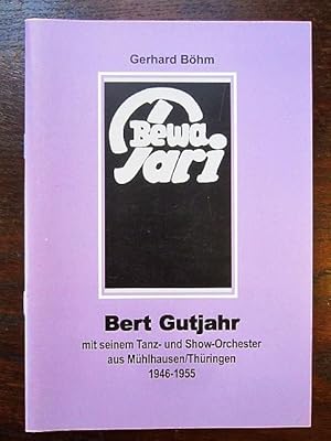 Seller image for Bert Gutjahr mit seinem Tanz- und Show-Orchester aus Mhlhausen/Thringen 1946-1955 for sale by Rudi Euchler Buchhandlung & Antiquariat