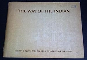 The Way of the Indian: thirteen documentary programs broadcast on CBC Radio