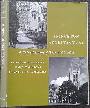 Seller image for PRINCETON ARCHITECTURE. A PICTORIAL HISTORY OF TOWN AND CAMPUS. for sale by Graham York Rare Books ABA ILAB