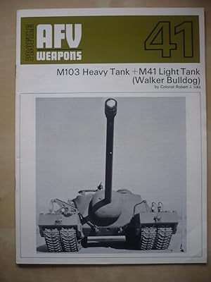 Imagen del vendedor de AFV Weapons Profile - Number 41 - M103 Heavy Tank + M41 Light Tank (Walker Bulldog) a la venta por D'un livre  l'autre