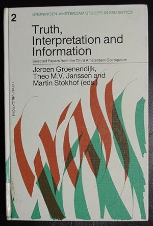 Seller image for Truth, Interpretation and Information Selected Papers from the Third Amsterdam Colloquium for sale by GuthrieBooks