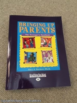 Image du vendeur pour Bringing Up Parents: The Teenager's Handbook mis en vente par 84 Charing Cross Road Books, IOBA