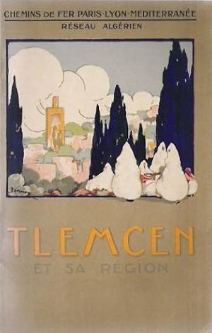 Chemins de Fer Paris-Lyon-Méditerranée - réseau algérien - Tlemcen et sa région -