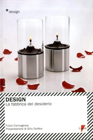 Imagen del vendedor de Design. La fabbrica del desiderio a la venta por LIBET - Libreria del Riacquisto