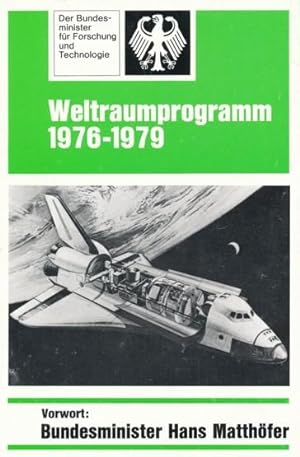 WELTRAUMPROGRAMM DER BUNDESREPUBLIK DEUTSCHLAND 1976 BIS1979. Herausgeber: Der Bundesminister für...