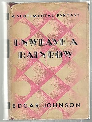 Unweave a Rainbow; A Sentimental Fantasy