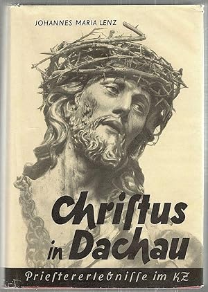 Christus in Dachau oder Christus der Sieger; Ein Religiöses Volksbuch und ein Kirchengeschichtlic...