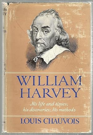 William Harvey; His Life and Times: His Discoveries: His Methods