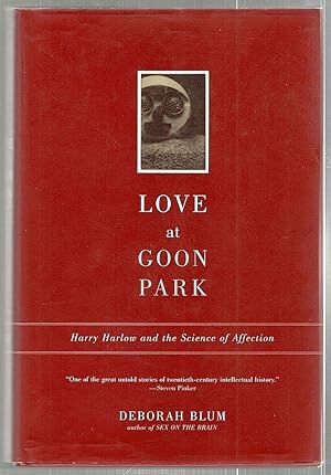 Seller image for Love at Goon Park; Harry Harlow and the Science of Affection for sale by Bauer Rare Books