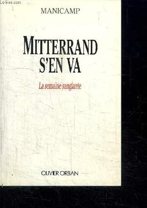 Bild des Verkufers fr MITTERAND S'EN VA - LA SEMAINE SANGLANTE zum Verkauf von Le-Livre